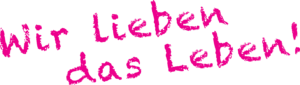 Wir lieben das Leben
